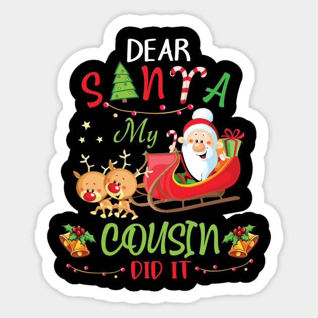 Dear Santa My Cousin Did It Merry Christmas Xmas Noel Day Sticker by bakhanh123